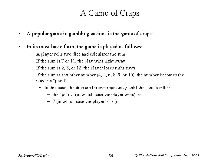 A Game of Craps • A popular game in gambling casinos is the game