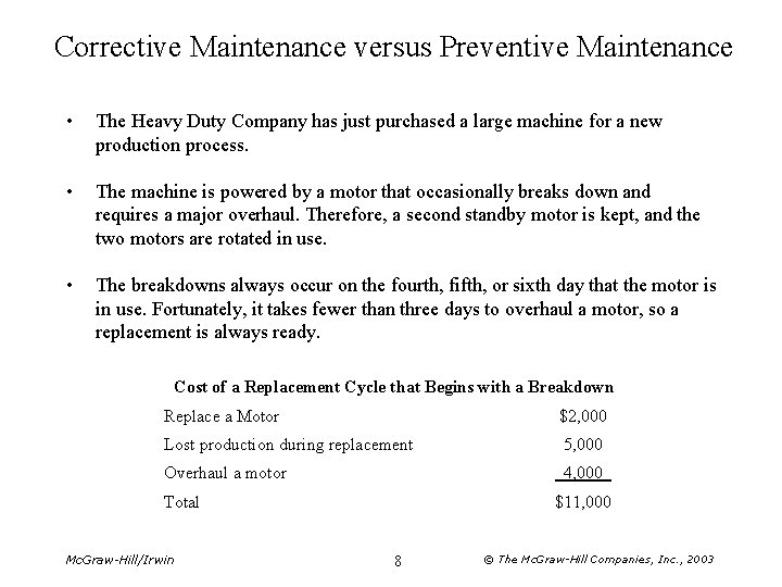 Corrective Maintenance versus Preventive Maintenance • The Heavy Duty Company has just purchased a