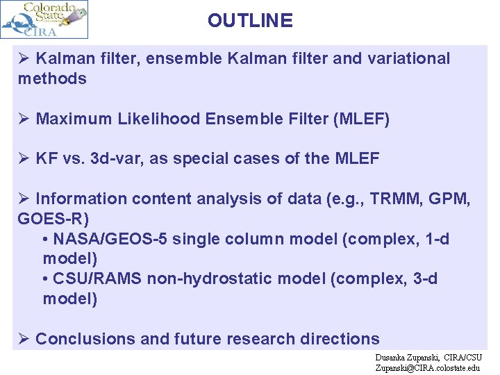 OUTLINE Ø Kalman filter, ensemble Kalman filter and variational methods Ø Maximum Likelihood Ensemble