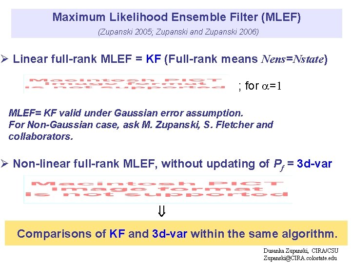 Maximum Likelihood Ensemble Filter (MLEF) (Zupanski 2005; Zupanski and Zupanski 2006) Ø Linear full-rank