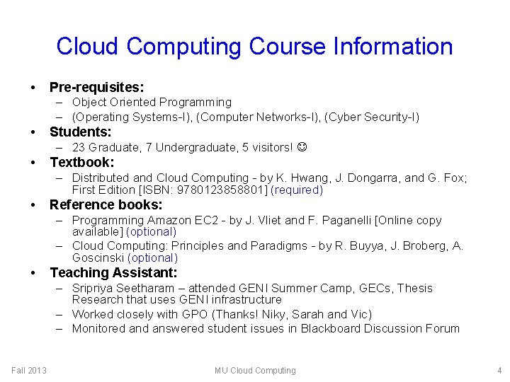 Cloud Computing Course Information • Pre-requisites: – Object Oriented Programming – (Operating Systems-I), (Computer