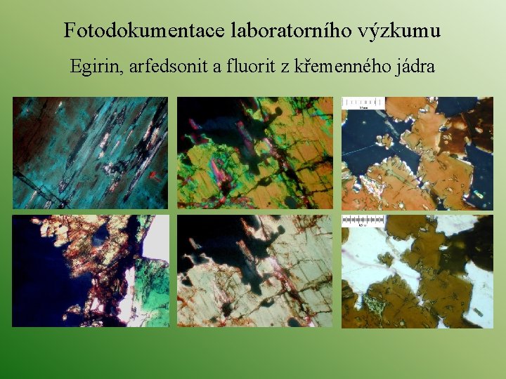Fotodokumentace laboratorního výzkumu Egirin, arfedsonit a fluorit z křemenného jádra 