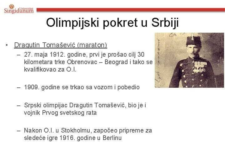 Olimpijski pokret u Srbiji • Dragutin Tomašević (maraton) – 27. maja 1912. godine, prvi