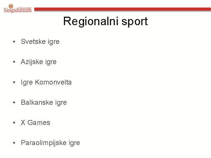 Regionalni sport • Svetske igre • Azijske igre • Igre Komonvelta • Balkanske igre