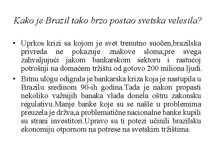 Kako je Brazil tako brzo postao svetska velesila? • Uprkos krizi sa kojom je