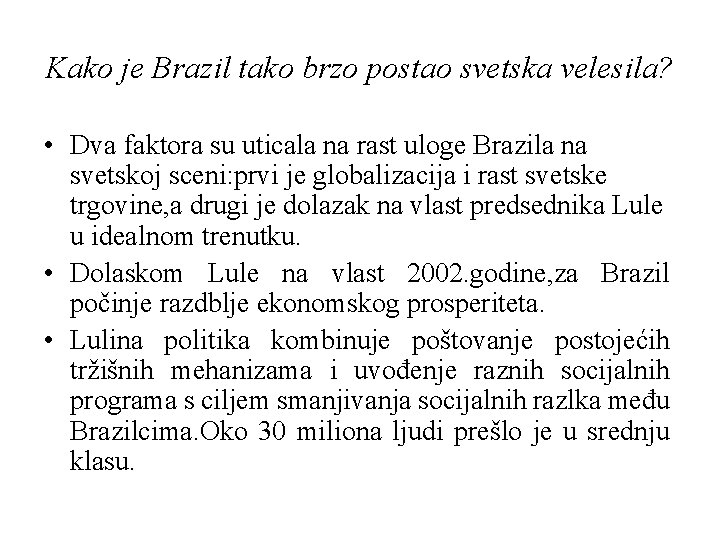 Kako je Brazil tako brzo postao svetska velesila? • Dva faktora su uticala na