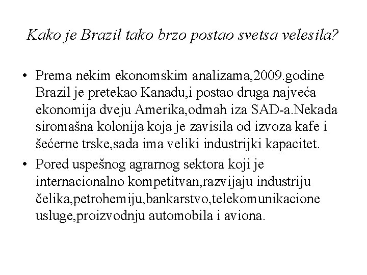 Kako je Brazil tako brzo postao svetsa velesila? • Prema nekim ekonomskim analizama, 2009.