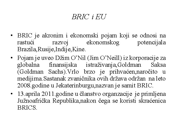 BRIC i EU • BRIC je akronim i ekonomski pojam koji se odnosi na