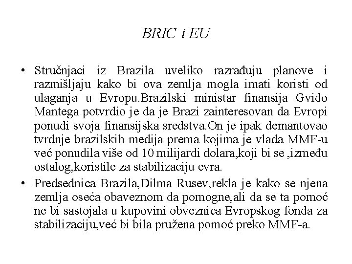 BRIC i EU • Stručnjaci iz Brazila uveliko razrađuju planove i razmišljaju kako bi