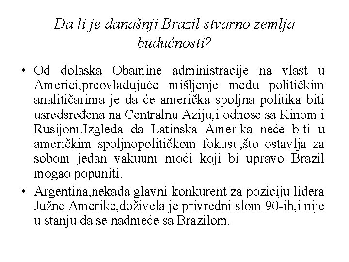 Da li je današnji Brazil stvarno zemlja budućnosti? • Od dolaska Obamine administracije na