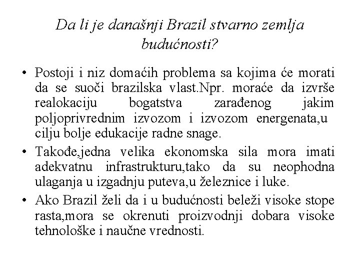 Da li je današnji Brazil stvarno zemlja budućnosti? • Postoji i niz domaćih problema