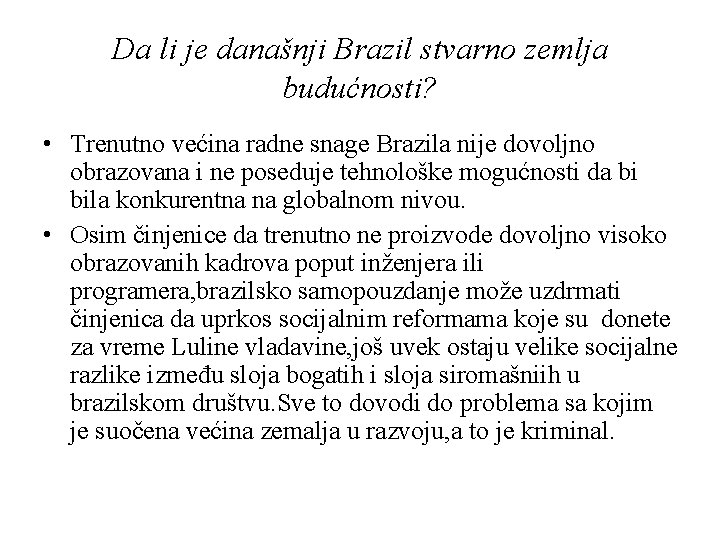 Da li je današnji Brazil stvarno zemlja budućnosti? • Trenutno većina radne snage Brazila