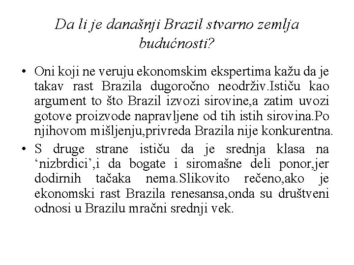 Da li je današnji Brazil stvarno zemlja budućnosti? • Oni koji ne veruju ekonomskim