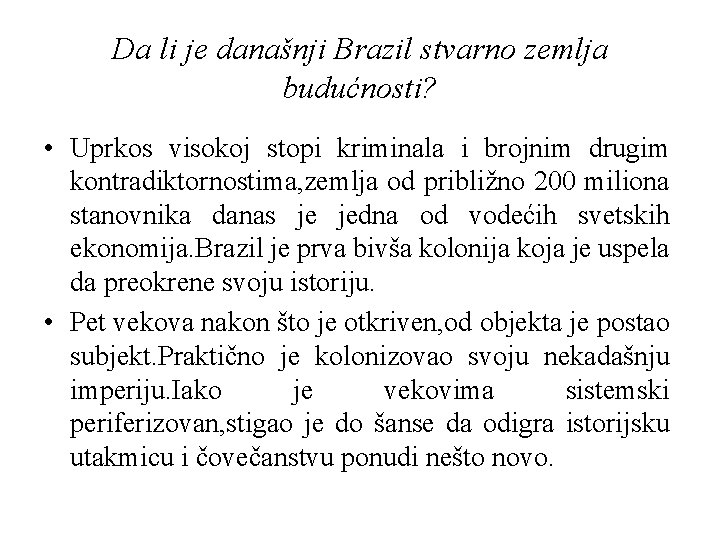 Da li je današnji Brazil stvarno zemlja budućnosti? • Uprkos visokoj stopi kriminala i