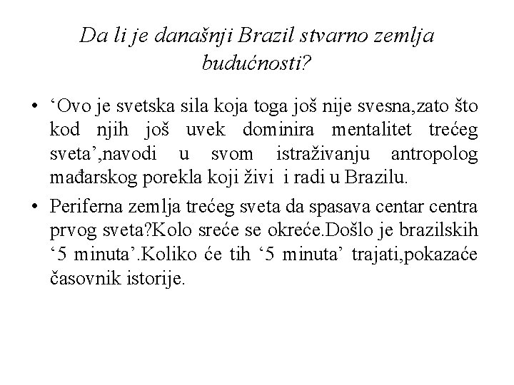 Da li je današnji Brazil stvarno zemlja budućnosti? • ‘Ovo je svetska sila koja