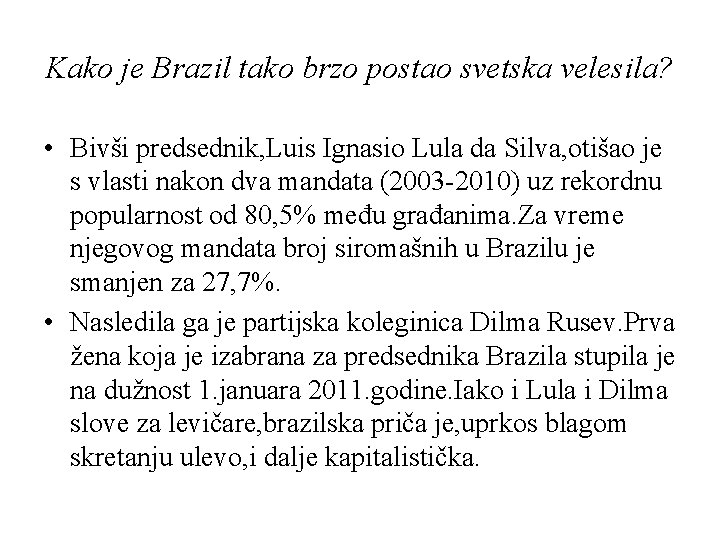 Kako je Brazil tako brzo postao svetska velesila? • Bivši predsednik, Luis Ignasio Lula