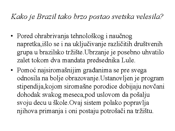 Kako je Brazil tako brzo postao svetska velesila? • Pored ohrabrivanja tehnološkog i naučnog