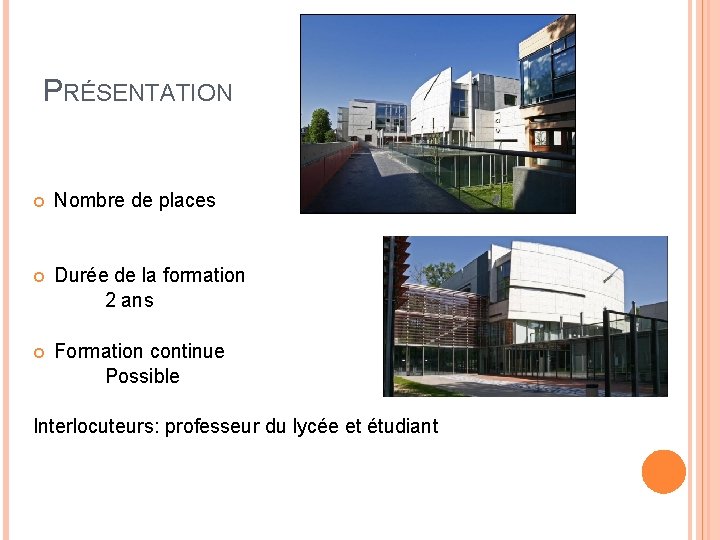 PRÉSENTATION Nombre de places Durée de la formation 2 ans Formation continue Possible Interlocuteurs:
