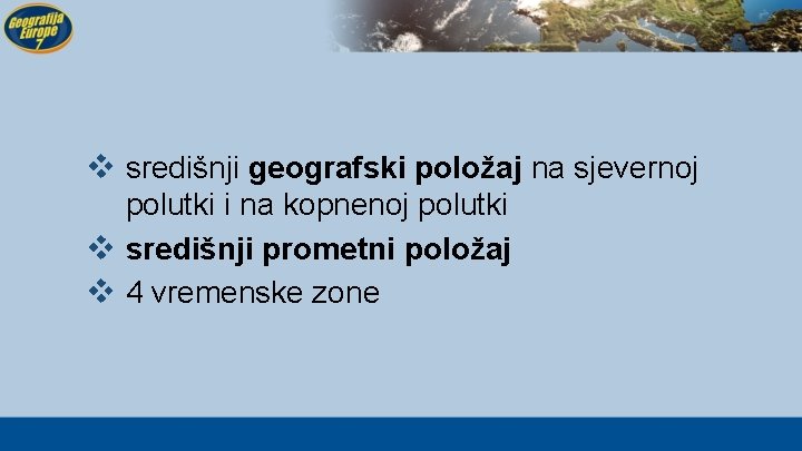 v središnji geografski položaj na sjevernoj polutki i na kopnenoj polutki v središnji prometni