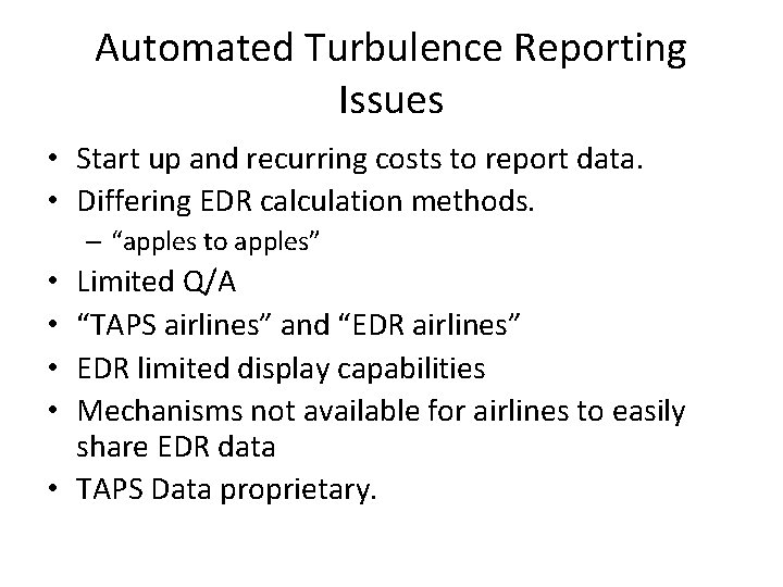 Automated Turbulence Reporting Issues • Start up and recurring costs to report data. •