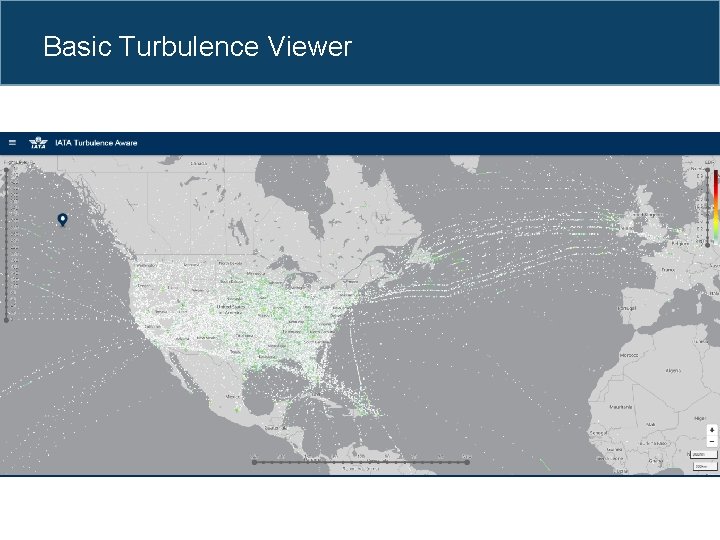 Basic Turbulence Viewer IATA Turbulence Data Exchange Platform 27 27 June, 2018 