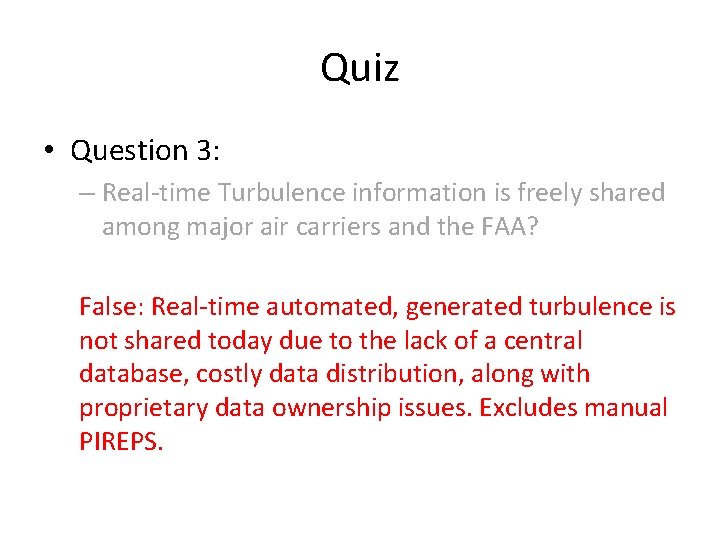 Quiz • Question 3: – Real-time Turbulence information is freely shared among major air