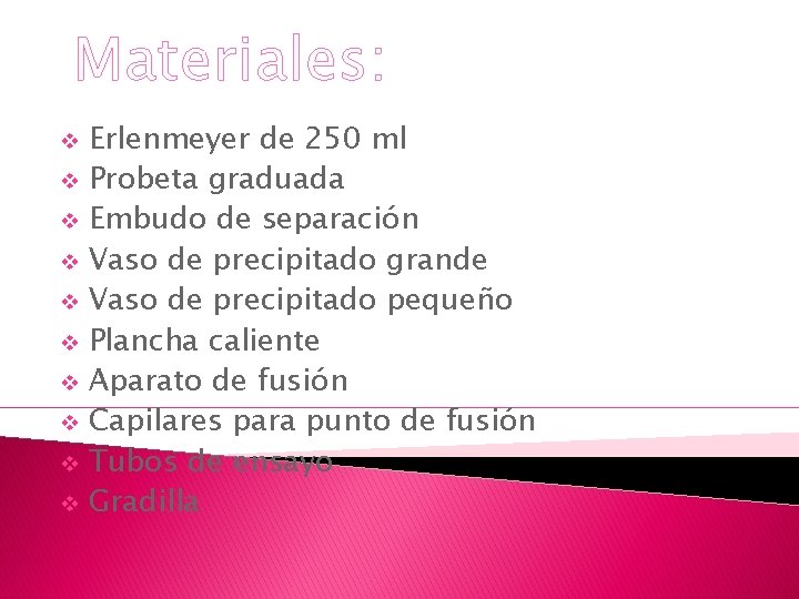 Materiales: v v v v v Erlenmeyer de 250 ml Probeta graduada Embudo de Materiales: v v v v v Erlenmeyer de 250 ml Probeta graduada Embudo de