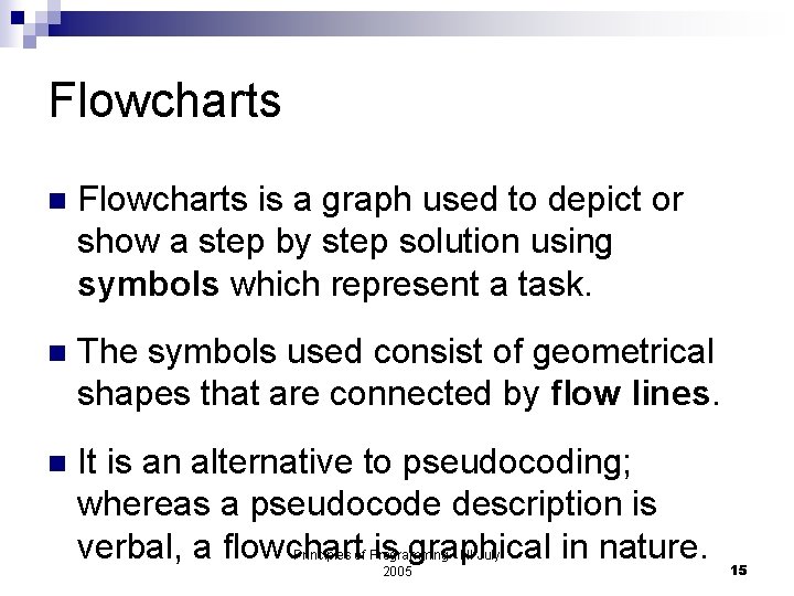 Flowcharts n Flowcharts is a graph used to depict or show a step by