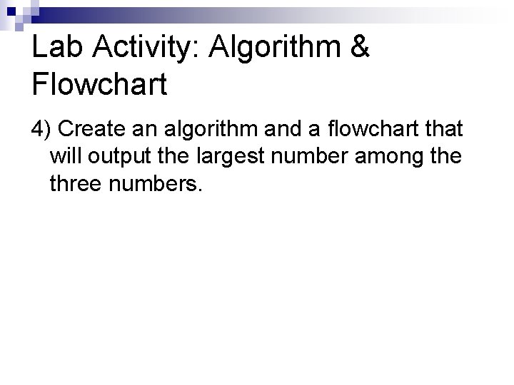 Lab Activity: Algorithm & Flowchart 4) Create an algorithm and a flowchart that will
