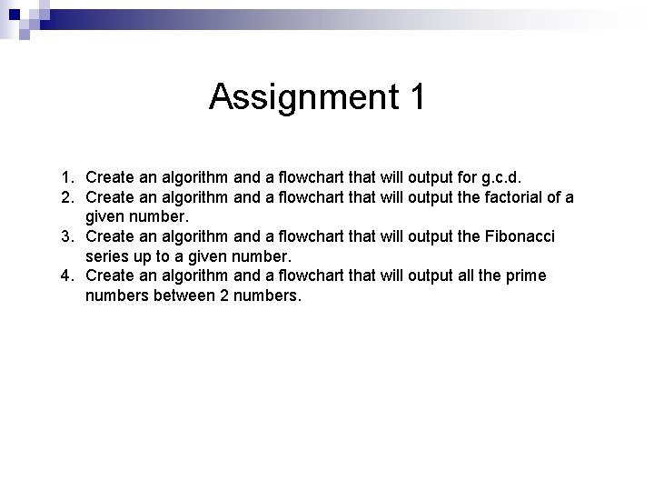 Assignment 1 1. Create an algorithm and a flowchart that will output for g. Assignment 1 1. Create an algorithm and a flowchart that will output for g.