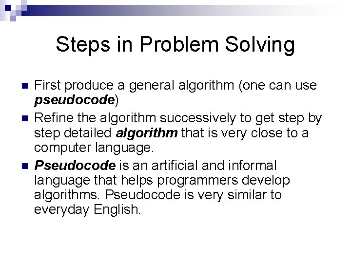 Steps in Problem Solving n n n First produce a general algorithm (one can