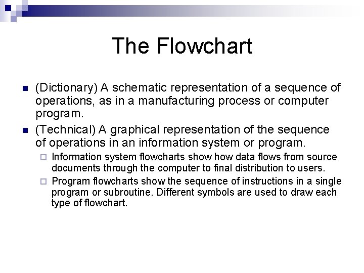 The Flowchart n n (Dictionary) A schematic representation of a sequence of operations, as