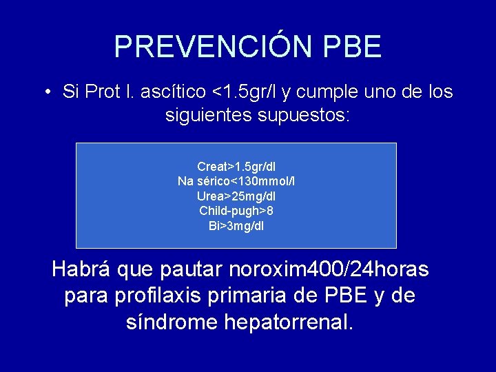 PREVENCIÓN PBE • Si Prot l. ascítico <1. 5 gr/l y cumple uno de