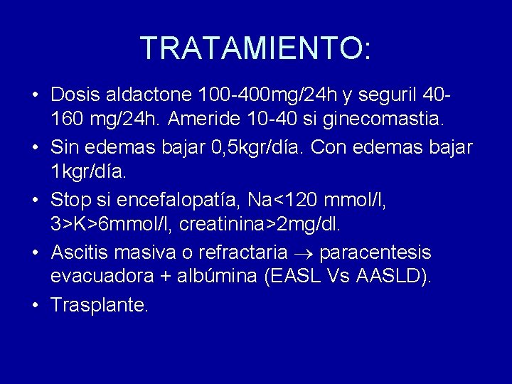 TRATAMIENTO: • Dosis aldactone 100 -400 mg/24 h y seguril 40160 mg/24 h. Ameride