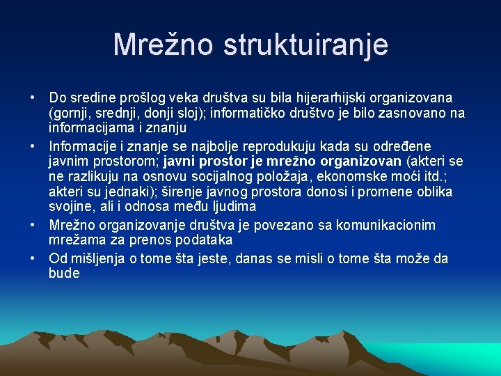 Mrežno struktuiranje • Do sredine prošlog veka društva su bila hijerarhijski organizovana (gornji, srednji,