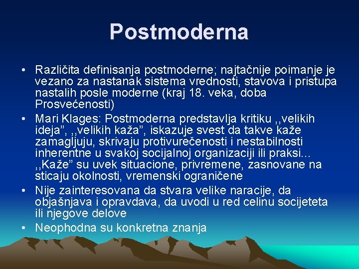 Postmoderna • Različita definisanja postmoderne; najtačnije poimanje je vezano za nastanak sistema vrednosti, stavova