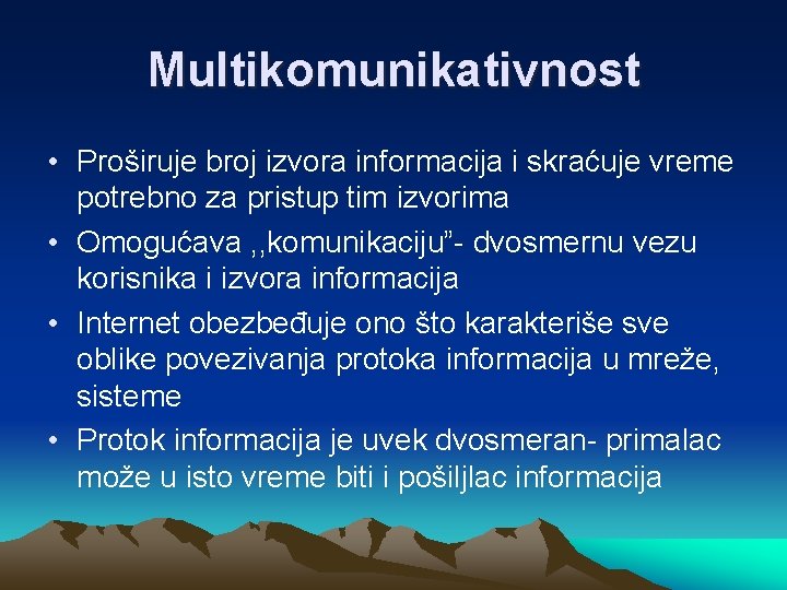 Multikomunikativnost • Proširuje broj izvora informacija i skraćuje vreme potrebno za pristup tim izvorima