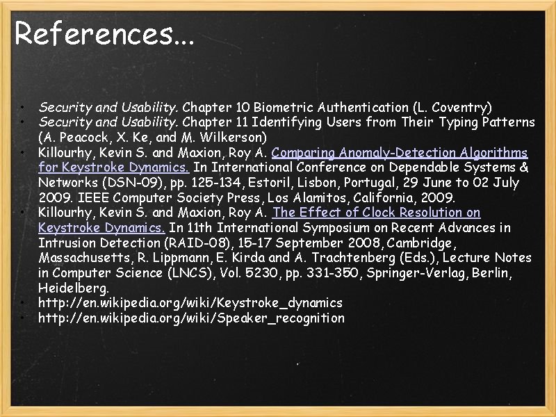 References. . . • Security and Usability. Chapter 10 Biometric Authentication (L. Coventry) •