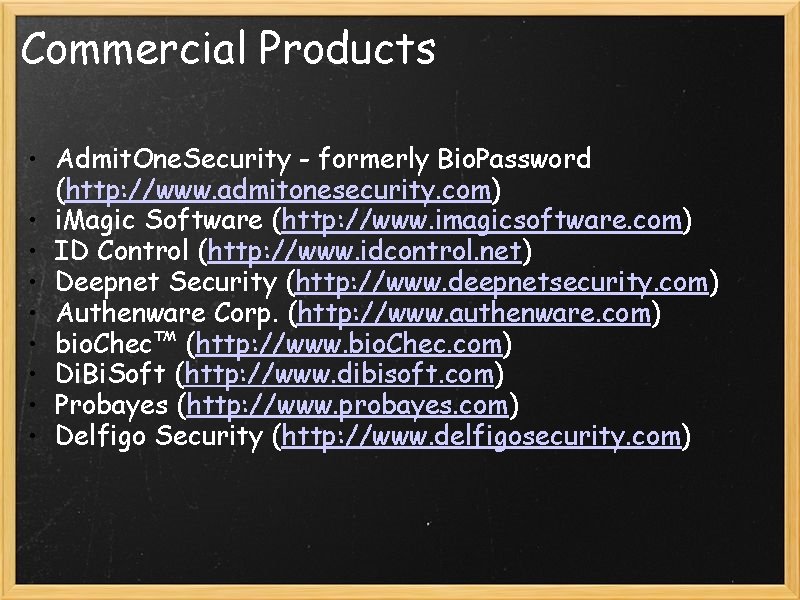 Commercial Products • Admit. One. Security - formerly Bio. Password (http: //www. admitonesecurity. com)