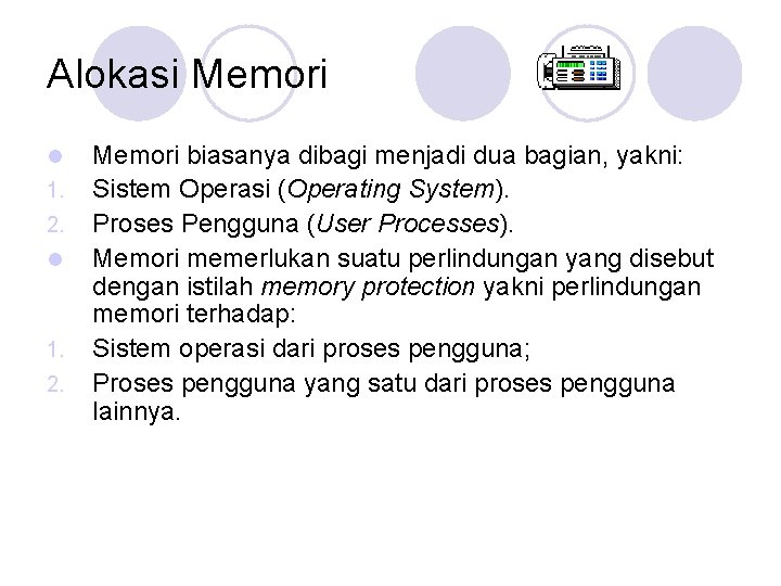 Alokasi Memori l 1. 2. Memori biasanya dibagi menjadi dua bagian, yakni: Sistem Operasi