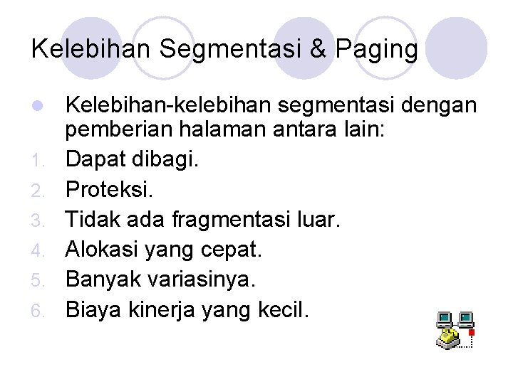 Kelebihan Segmentasi & Paging l 1. 2. 3. 4. 5. 6. Kelebihan-kelebihan segmentasi dengan