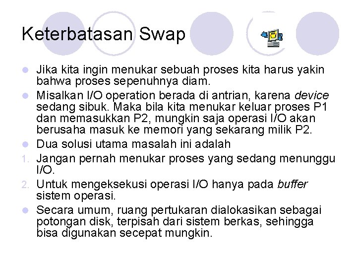 Keterbatasan Swap l l l 1. 2. l Jika kita ingin menukar sebuah proses