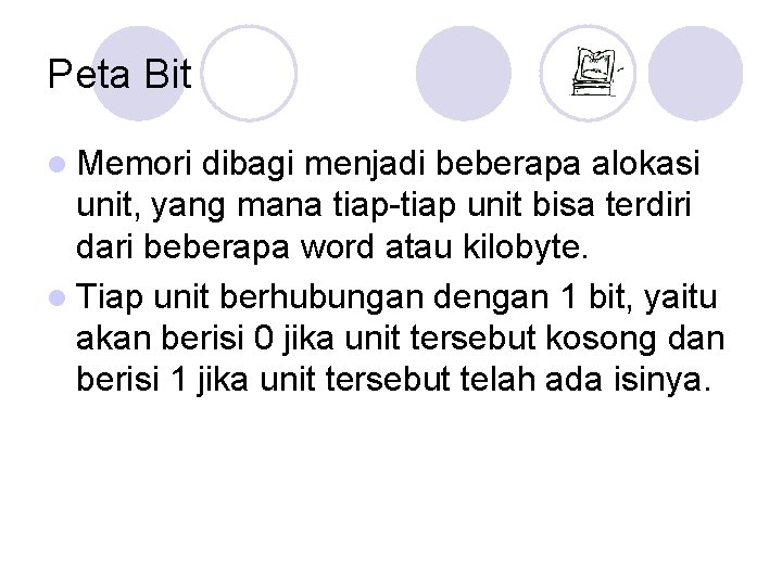 Peta Bit l Memori dibagi menjadi beberapa alokasi unit, yang mana tiap-tiap unit bisa