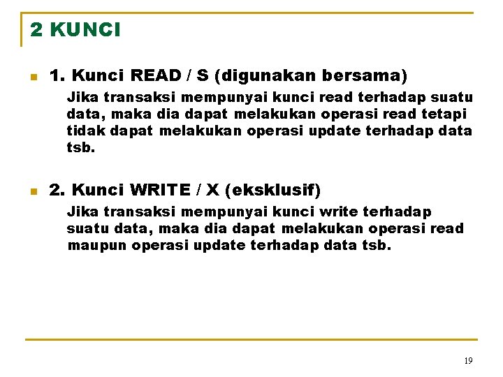 2 KUNCI n 1. Kunci READ / S (digunakan bersama) Jika transaksi mempunyai kunci