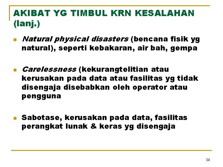 AKIBAT YG TIMBUL KRN KESALAHAN (lanj. ) n Natural physical disasters (bencana fisik yg