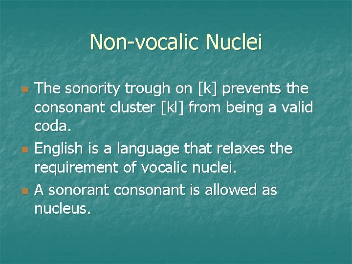 Non-vocalic Nuclei n n n The sonority trough on [k] prevents the consonant cluster