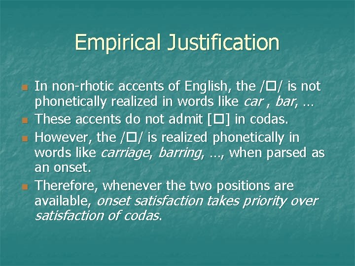 Empirical Justification n n In non-rhotic accents of English, the / / is not