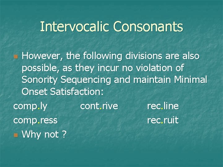 Intervocalic Consonants However, the following divisions are also possible, as they incur no violation