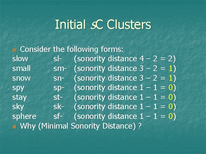 Initial s. C Clusters Consider the following forms: slow sl(sonority distance 4 – 2