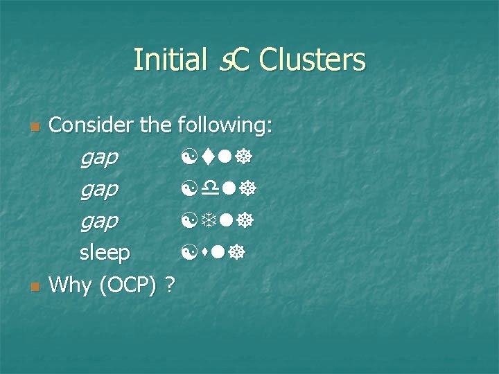 Initial s. C Clusters n n Consider the following: gap [ ] gap [d